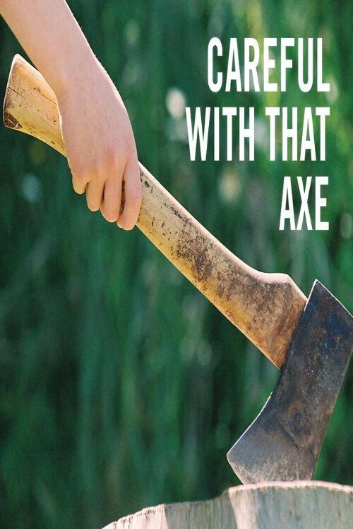 Careful with That Axe! (2008)